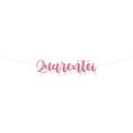 Faixa decorativa "Quarentei" Glitter Rosa - 1 unidade - Cromus - Magazine 25