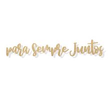 Faixa Decorativa "Para Sempre Juntos" Glitter Dourado - 1 unidade - Cromus - Magazine 25