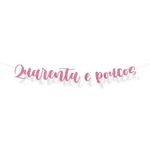 Faixa Decorativa "Quarenta e Poucos" - Rosa Glitter - 1 unidade - Cromus - Magazine 25