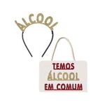 Kit Placa e Tiara - Álcool em Comum