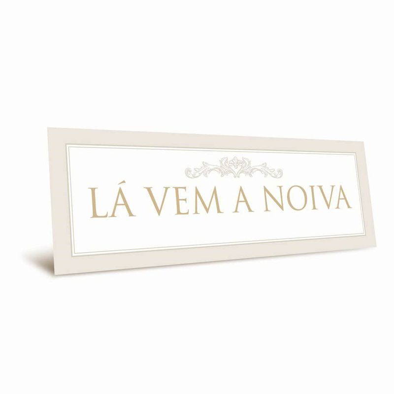 Placa Lá Vem A Noiva - Dourada - 44x12,5cm - 1 unidade - Cromus - Magazine 25