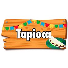 Arraiá Junino - Placa de Sinalização Tapioca