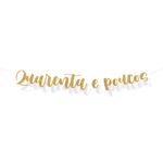 Faixa Decorativa Lettering Glitter 40 e Poucos Ouro