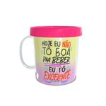 Caneca Acrílica Rosqueável Personalizada - Carnaval - Hoje Eu Não Tô Boa - Pink - 1 unidade - Magazine 25
